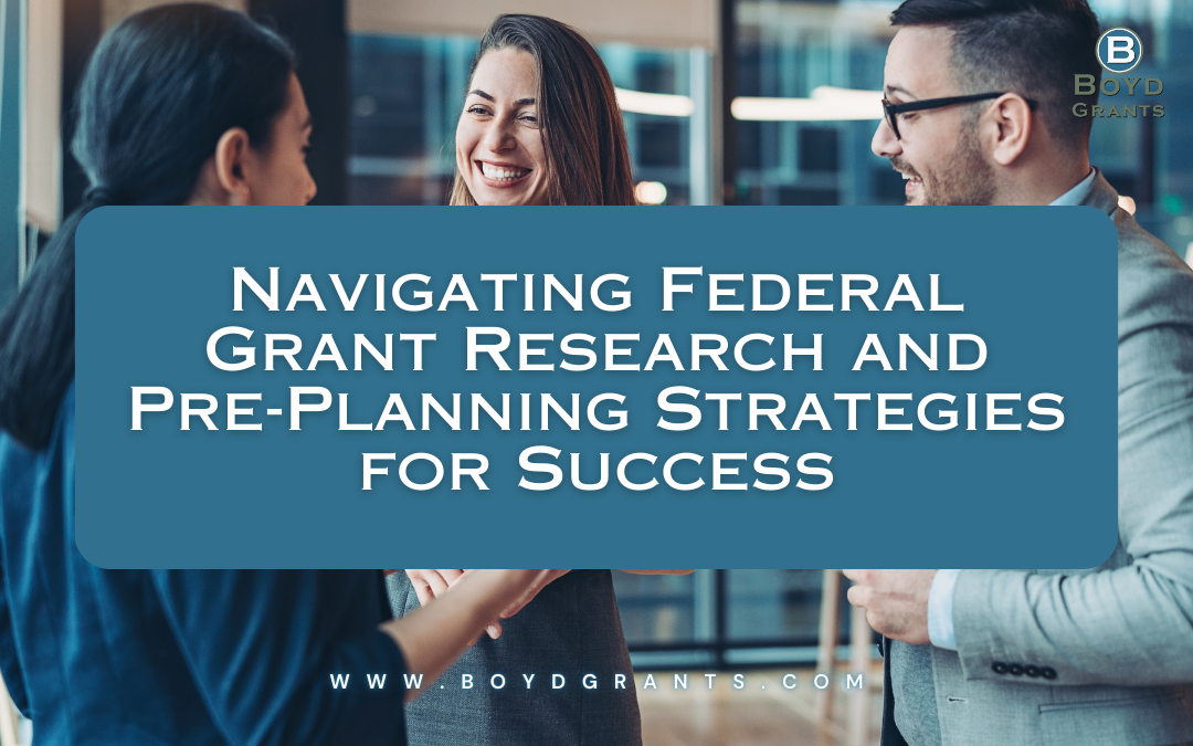 Navigating Federal Grant Research and Pre-Planning: Strategies for Success